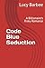 Code Blue Seduction: A Billionaire's Risky Romance (Billionaire Romance)