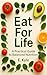 Eat For Life: A Practical Guide to Balanced Nutrition
