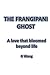 THE FRANGIPANI GHOST: A lov...