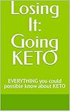 Losing It: Going KETO : EVERYTHING you could possible know about KETO