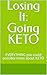Losing It: Going KETO : EVERYTHING you could possible know about KETO