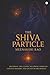 The Shiva Particle: Where Ancient Wisdom Meets Quantum Frontiers