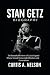 Stan Getz Biography: The Re...