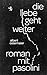 Die Liebe geht weiter: Roman mit Pasolini (German Edition)