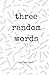 three random words: a poetr...