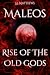 Rise of the Old Gods (Maleo...