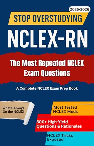 NCLEX-RN: Stop Overstudying & Master The NCLEX In 3 Weeks By Focusing On The Most Repeated Exam Questions: Questions With Step-by-Step Rationales, Case ... NCLEX (The NCLEX Thinking Errors Series)