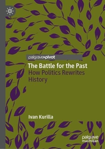 The Battle for the Past: How Politics Rewrites History (Hardcover)