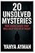 20 Unsolved Mysteries by Yahya Work