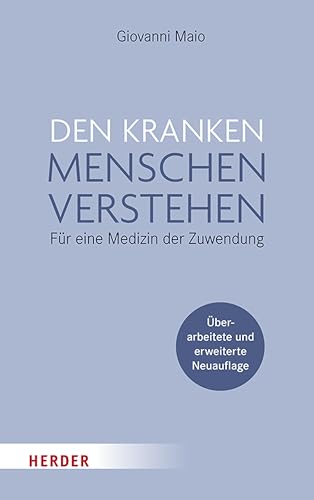 Den kranken Menschen verstehen: Für eine Medizin der Zuwendung (German Edition)