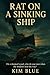 Rat On A Sinking Ship: On a...