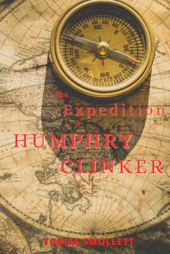 THE EXPEDITION OF HUMPHRY CLINKER: The original classic travel adventure