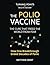The Polio Vaccine: The Cure...