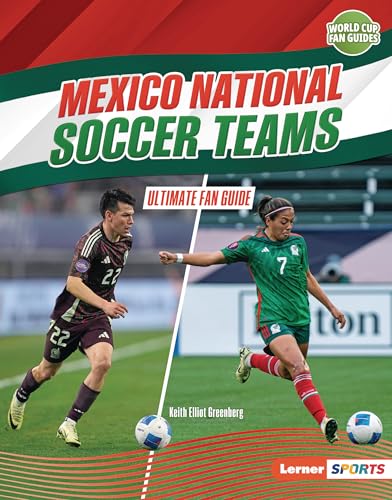Mexico National Soccer Teams: Ultimate Fan Guide (World Cup Fan Guides (Lerner ™ Sports))