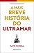 A Mais Breve História do Ul...