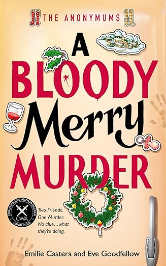 A Bloody Merry Murder: Hilarious cosy crime murder mystery for fans of Richard Osman and Motherland (The Anonymums Book 1)