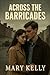 Across the Barricades by Mary Kelly
