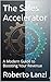 The Sales Accelerator: A Mo...