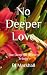 No Deeper Love: The Deep Si...