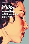 Aprendizaje o El libro de los placeres by Clarice Lispector