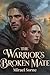 The Warrior's Broken Mate  by Mirael Sorne