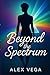 Beyond the Spectrum: Über I...