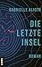 Die letzte Insel: Roman