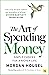 Art of Spending Money: Simple Choices for a Richer Life