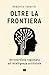 Oltre la frontiera: Un'inte...