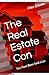 The Real Estate Con: You Ha...