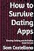 How to Survive Dating Apps by Sam Castellano