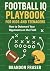 Football IQ Playbook for Kids and Teenagers by Brandon Fraser