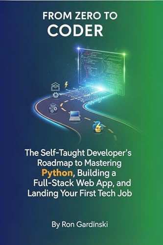 From Zero to Coder: Mastering Python, JavaScript, and Building a Job-Ready Project Portfolio (From Zero to Tech Pro Book 3)