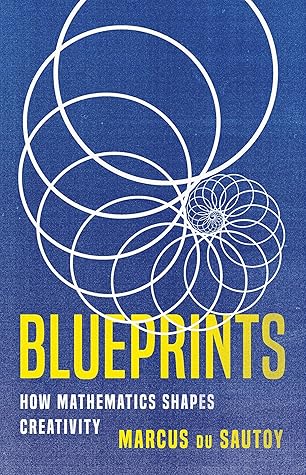 Blueprints: How Mathematics Shapes Creativity