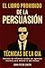 EL LIBRO PROHIBIDO DE LA PERSUASIÓN by John Peter Smith