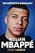 Kylian Mbappe: The Definitive Biography of the World Cup Star