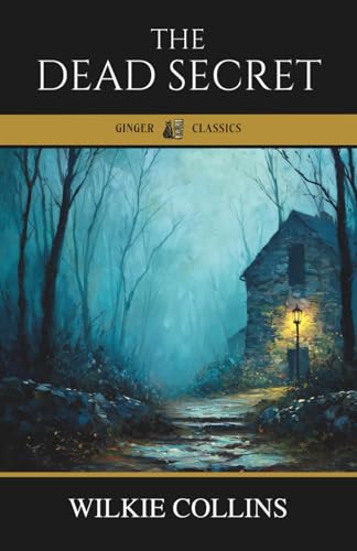 The Dead Secret: The Classic Victorian Mystery of Secrets and Betrayal
