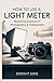 HOW TO USE A LIGHT METER: S...