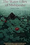 The Water Lilies of Mishipeshu by Karla Cruise