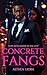 Concrete Fangs: A Short Story - Vampire Protector Romance and Dangerous Obsession (Monsters of the Block)