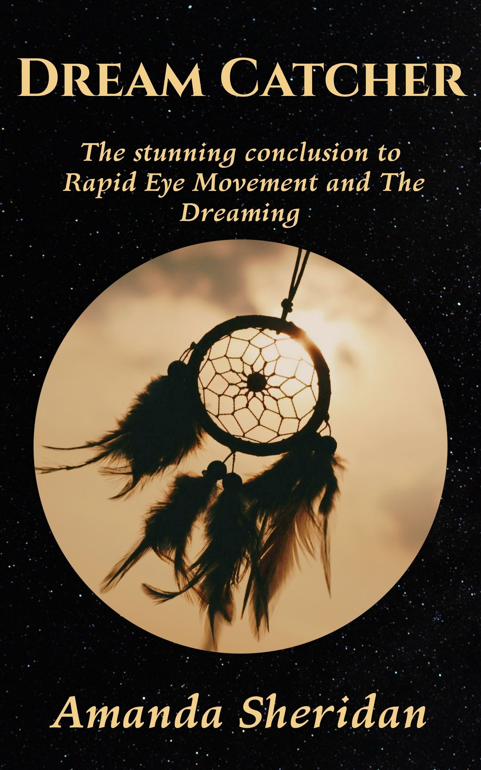 Dream Catcher: The stunning conclusion to Rapid Eye Movement and The Dreaming (Rapid Eye Movement series)