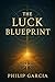 The Luck Blueprint: How to ...