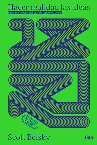 Hacer realidad las ideas: Superar los obstáculos entre la visión y la acción (Spanish Edition)