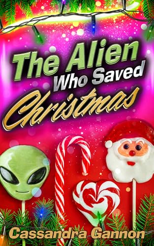 The Alien Who Saved Christmas (Kindle Edition)
