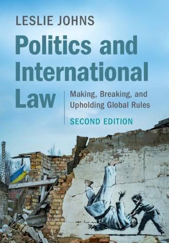 Politics and International Law: Making, Breaking, and Upholding Global Rules (Hardcover)