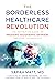 The Borderless Healthcare Revolution by Sarah Matt