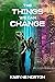 The Things We Can Change by Karyne Norton