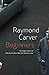 Beginners by Raymond Carver
