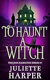 To Haunt A Witch by Juliette Harper
