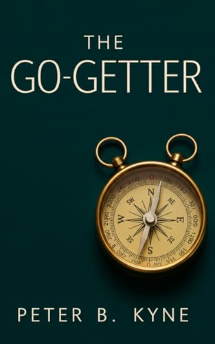 The Go-Getter: A Story That Tells You How To Be One